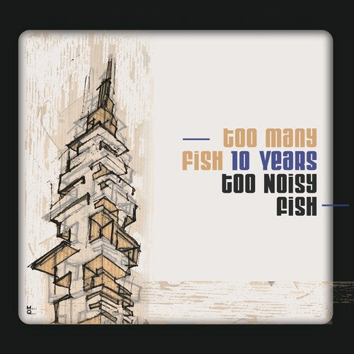 Too Noisy Fish: Too Many Fish 10 Years - CD