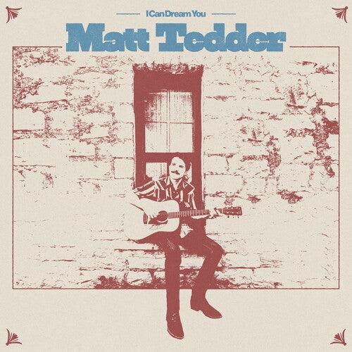 Matt Tedder- I Can Dream You - VINYL