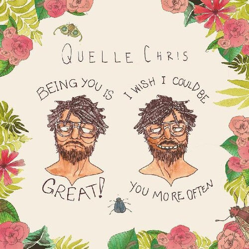 Quelle Chris- Being You Is Great, I Wish I Could Be You More Often - VINYL