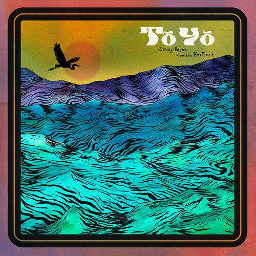 To Yo- Stray Birds From The Far East - VINYL
