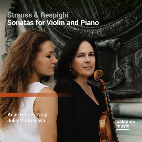Anne Harvey-Nagl & Julia Maria Sliwa: Strauss & Respighi: Sonatas For Violin And Piano  \ CD