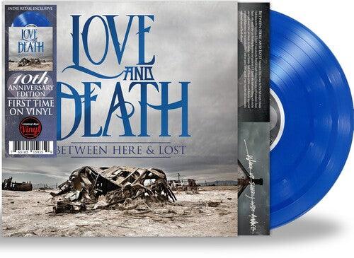 Love and Death- Between Here & Lost (Indie Exclusive Vinyl) - VINYL