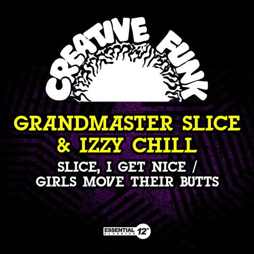Grandmaster Slice & Izzy Chill: Slice, I Get Nice / Girls Move Their Butts  \ CD