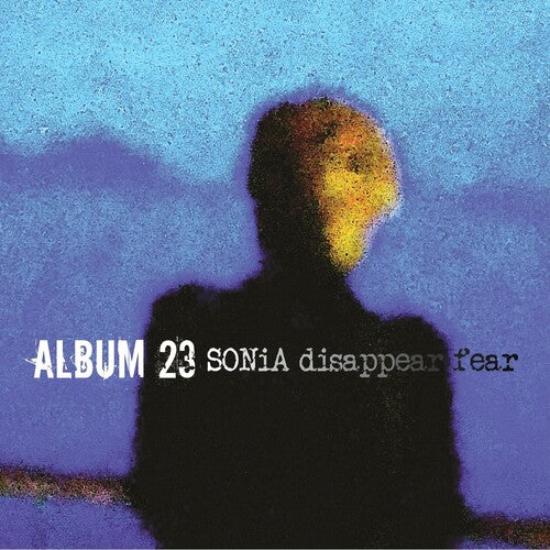 Sonia Disappear Fear: Album 23 \ LP