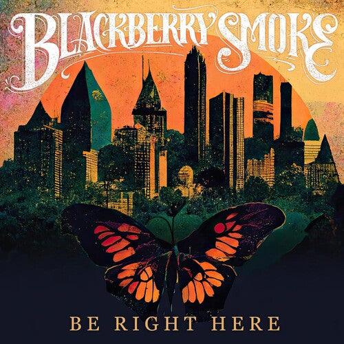 Blackberry Smoke- Be Right Here - VINYL