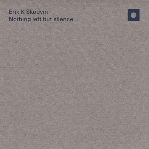 Erik K Skodvin: Nothing left but silence \ LP