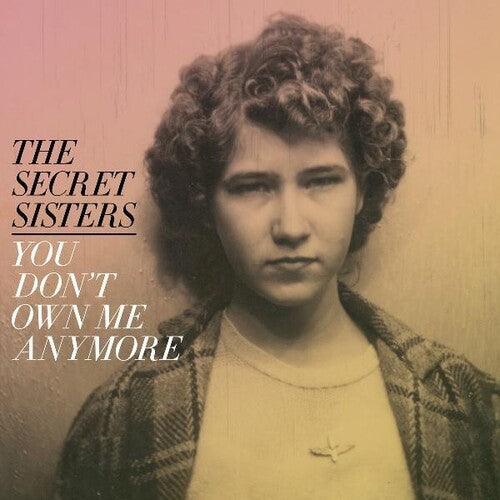 The Secret Sisters- You Don't Own Me Anymore - VINYL