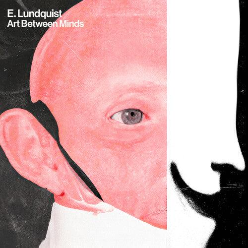 E. Lundquist- Art Between Minds (Indie Exclusive Vinyl) - VINYL