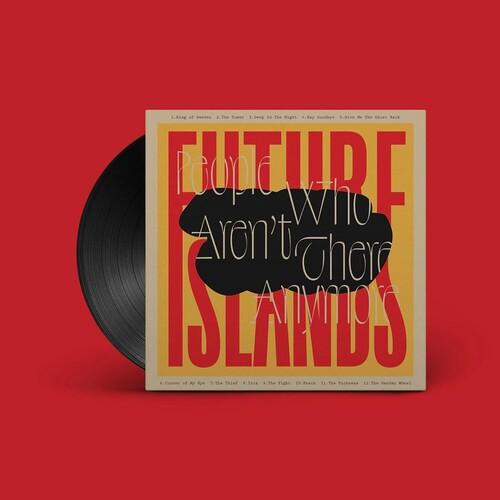Future Islands- People Who Aren't There Anymore - VINYL