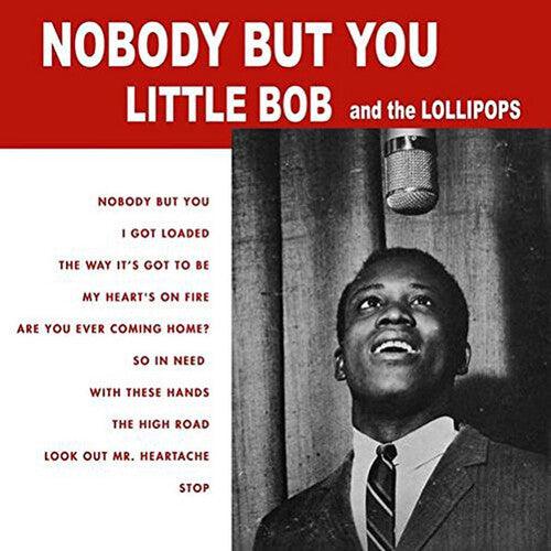 Little Bob & The Lollipops- Nobody But You - VINYL