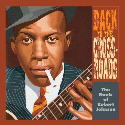Robert Johnson- The Roots Of Robert Johnson: Back To The Crossroads - VINYL
