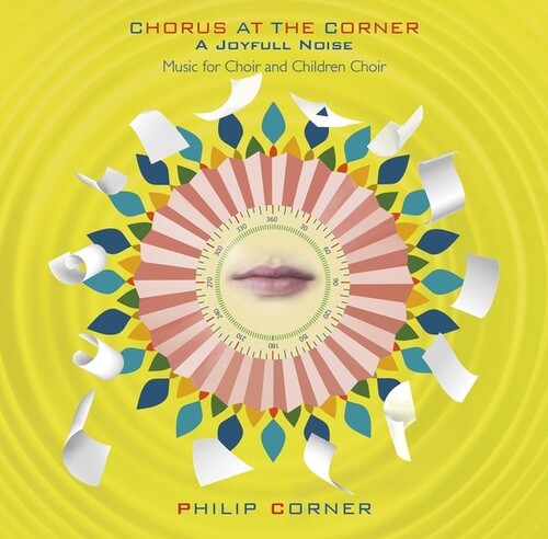 Philip Corner: Chorus At The Corner: A Joyfull Noise  \ CD