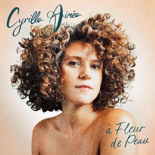 Cyrille Aimee- a Fleur de Peau - VINYL