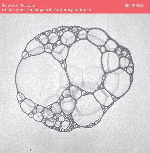 Lokkegaard, Niels Lyhne / Quatuor Bozzini: Colliding Bubbles  \ CD