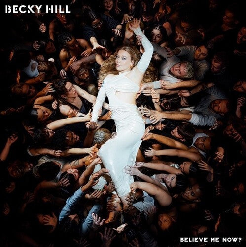 Becky Hill: Believe Me Now?  \ CD