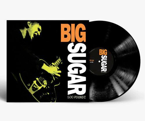 Big Sugar- 500 Pounds - VINYL