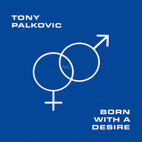 Tony Palkovic: Born With A Desire \ LP