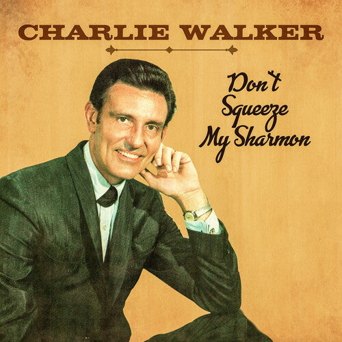 Charlie Walker: Don't Squeeze My Sharmon  \ CD