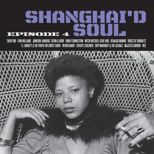 Various Artists- Shanghai'd Soul: Episode 4 (Various Artists) - VINYL