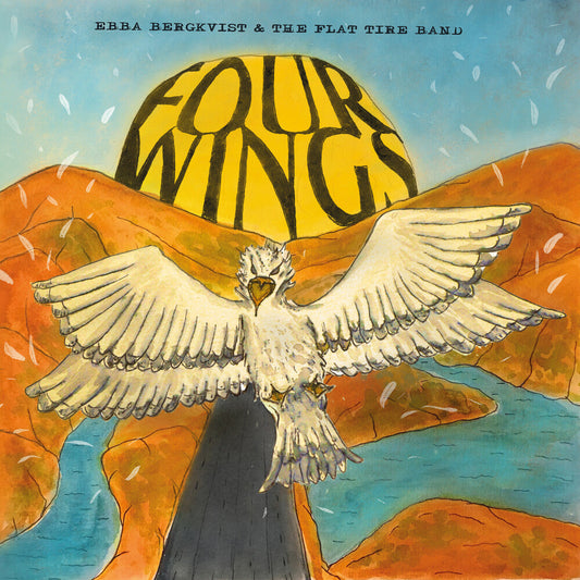 Ebba Bergkvist  & The Flat Tire Band- Four Wings - VINYL