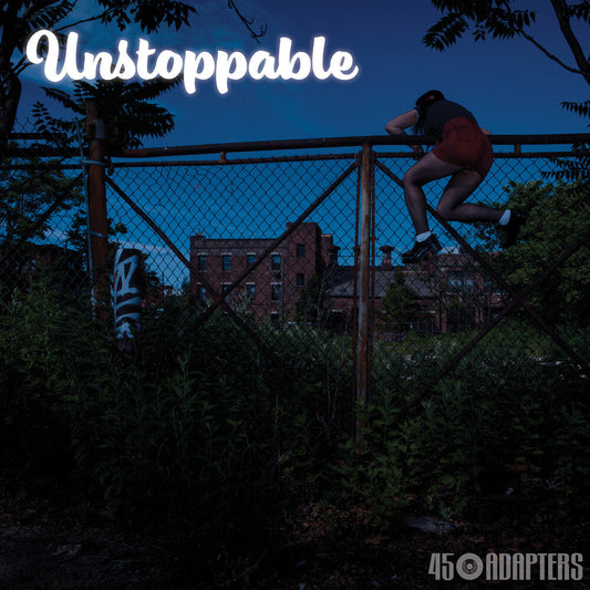 45 Adapters- Unstoppable - VINYL