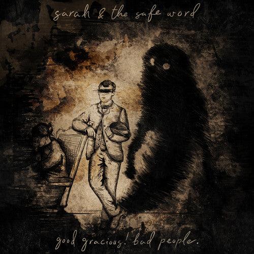 Sarah & the Safe Word- Good Gracious! Bad People. - VINYL