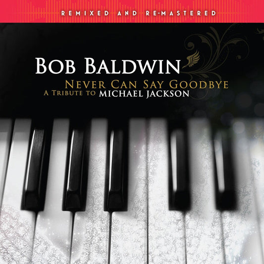 Bob Baldwin- Never Can Say Goodbye (A Tribute To Michael) (Rmx) - VINYL