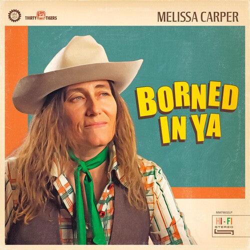 Melissa Carper- Borned In Ya - VINYL