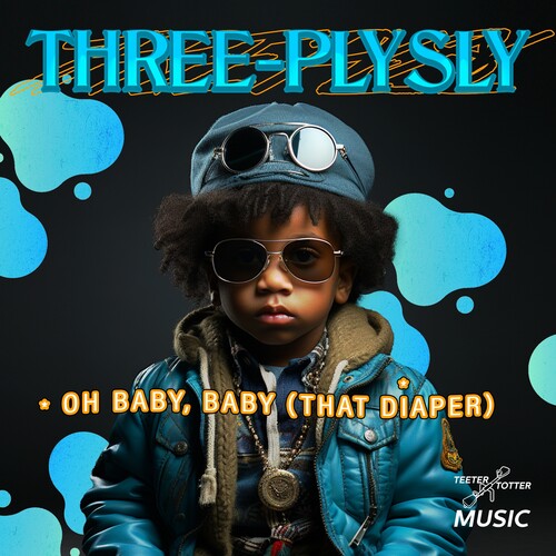 Three-Ply Sly: Oh Baby, Baby (That Diaper)  \ CD