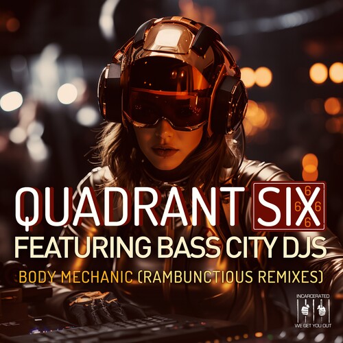 Quadrant Six Featuring Bass City DJs: Body Mechanic (Re-Recorded Rambunctious Remixes)  \ CD