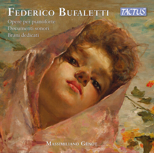 Massimiliano Genot: Bufaletti: Piano Works; Dedicated pieces; Sound documents  \ CD