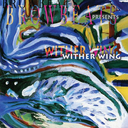 Browbeats- Wither Wing - VINYL