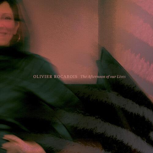 Olivier Rocabois- The Afternoon of Our Lives - VINYL