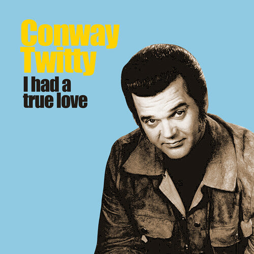 Conway Twitty: I Had a True Love  \ CD