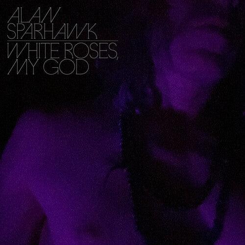 Alan Sparhawk- White Roses, My God (Loser Edition) - VINYL