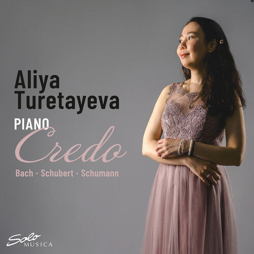 Aliya Turetayeva: J.S. Bach, Schubert & Schumann: Credo  \ CD