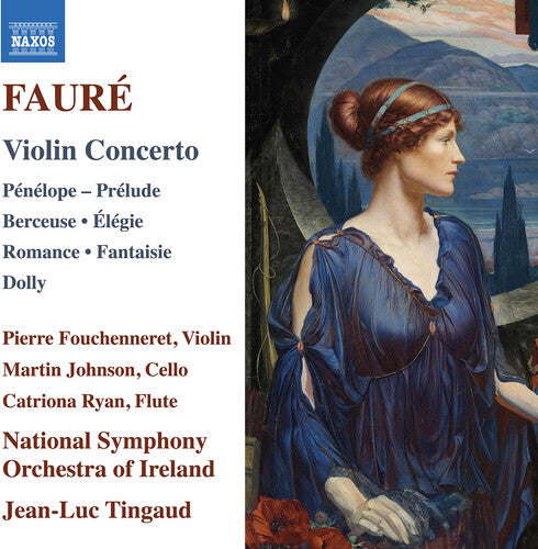 Pierre Fouchenneret: Faure: Violin Concerto; Penelope; Prelude; Berceuse; Elegie; Romance; Fantaisie; Dolly  \ CD