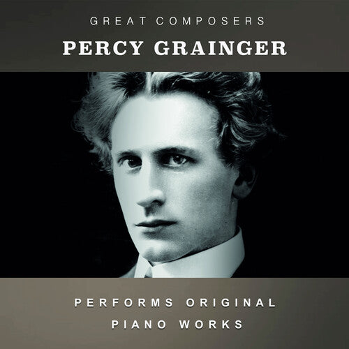 Percy Grainger: The Condon Collection: Masters of The Piano Roll  \ CD