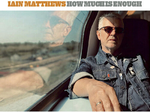 Iain Matthews: How Much Is Enough  \ CD