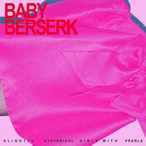 Baby Berserk: Slightly Hysterical Girl With Pearls  \ CD