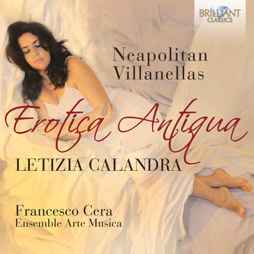 Callandra, Letizia / Ensemble Arte Musica: Erotica Antiqua: Neapolitan Villanellas  \ CD