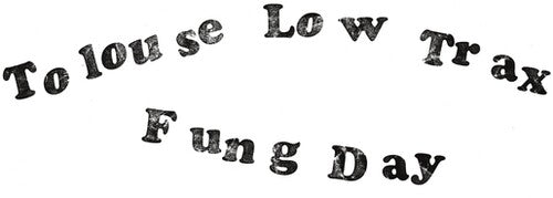 Tolouse Low Trax- Fung Day - VINYL