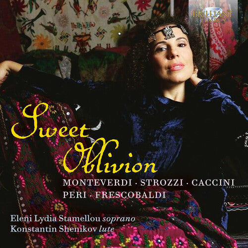 Eleni Lydia Stamellou: Monteverdi, Strozzi, Caccini, Peri &  Frescobaldi: Sweet Oblivion  \ CD