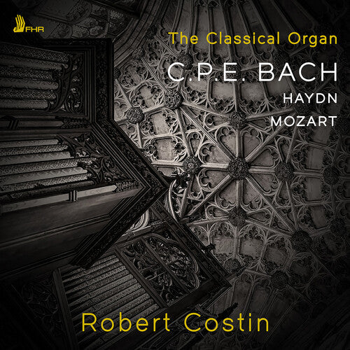 Robert Costin: C.P.E. Bach, Haydn & Mozart: The Classical Organ  \ CD