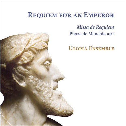 Utopia Ensemble: Manchicourt: Requiem for an Emperor  \ CD