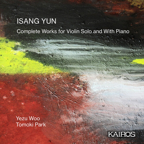 Woo, Yezu / Park, Tomoki: Isang Yun: Complete Works For Violin Solo And With  \ CD