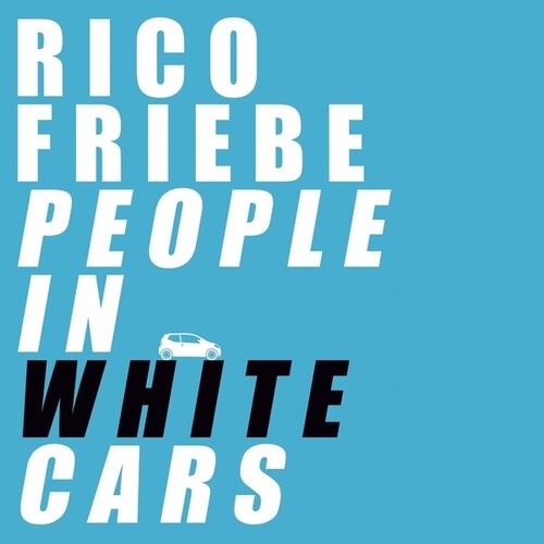Rico Friebe: People In White Cars  \ CD