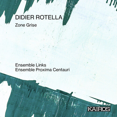 Ensemble Links / Ensemble Proxima Centauri: Didier Rotella: Zone Grise  \ CD
