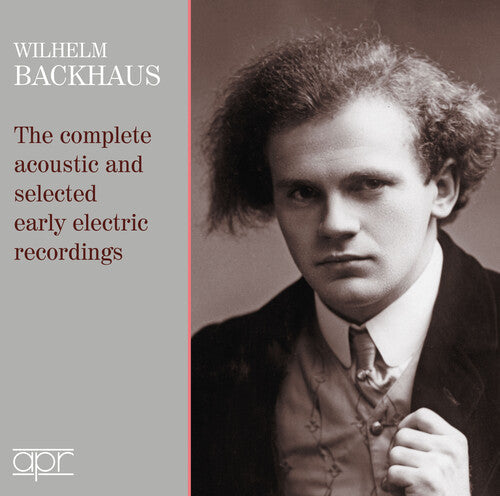 Wilhelm Backhaus: Complete Acoustic & Selected Early Electric  \ CD
