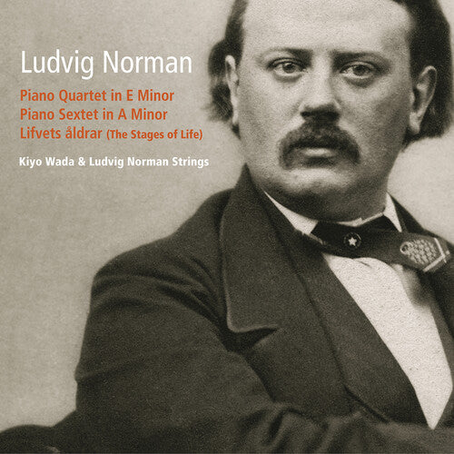 Kiyo Wada: Ludvig Norman: Piano Quartet & Piano Sextet  \ CD